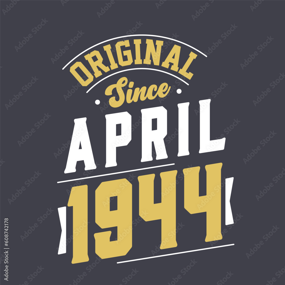 Original Since April 1944. Born in April 1944 Retro Vintage Birthday