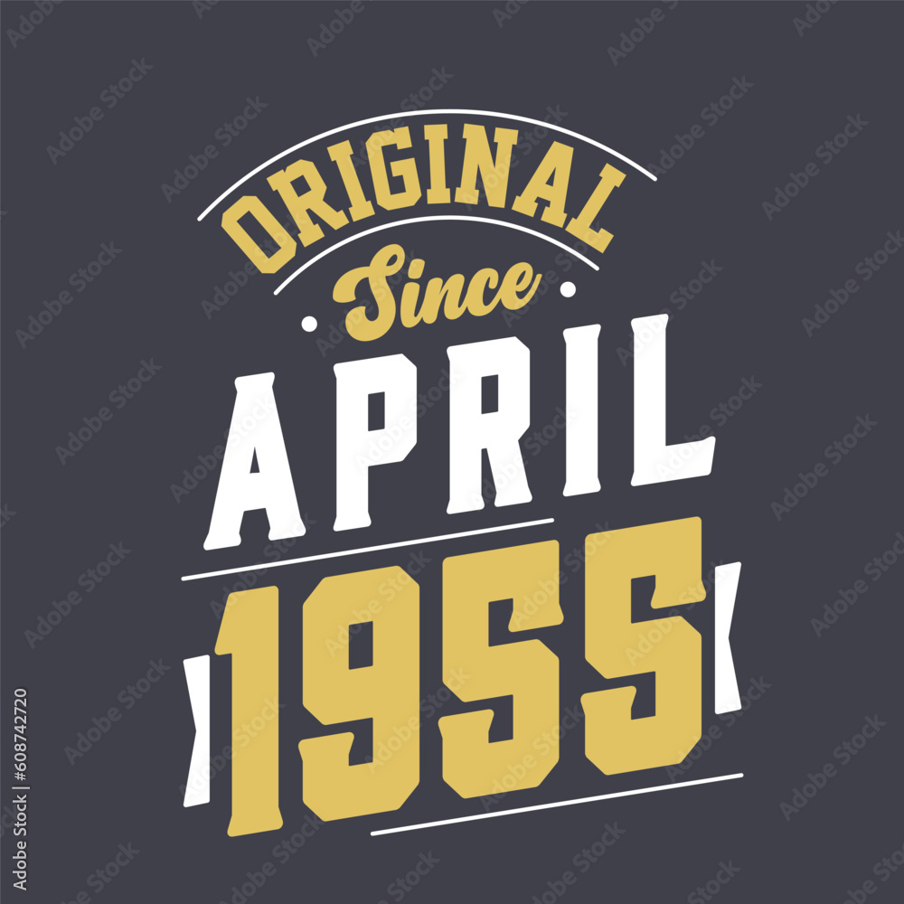Original Since April 1955. Born in April 1955 Retro Vintage Birthday