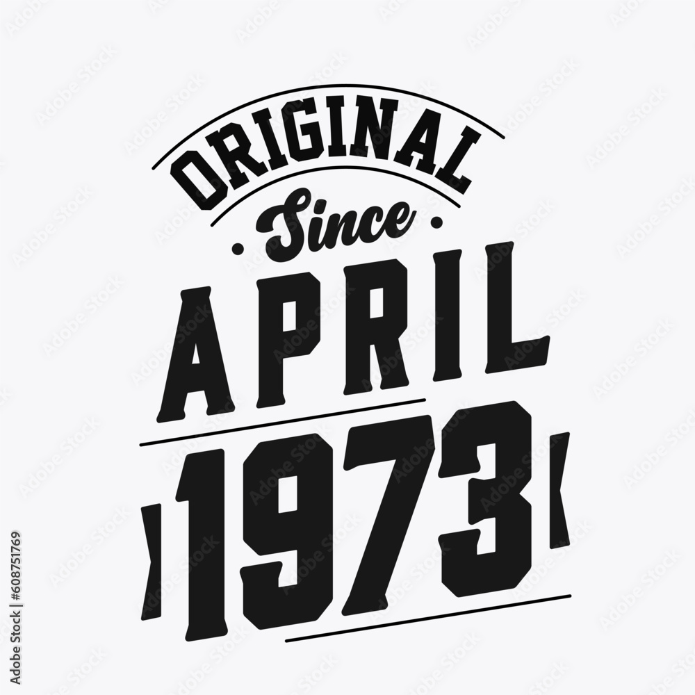 Obraz premium Born in April 1973 Retro Vintage Birthday, Original Since April 1973