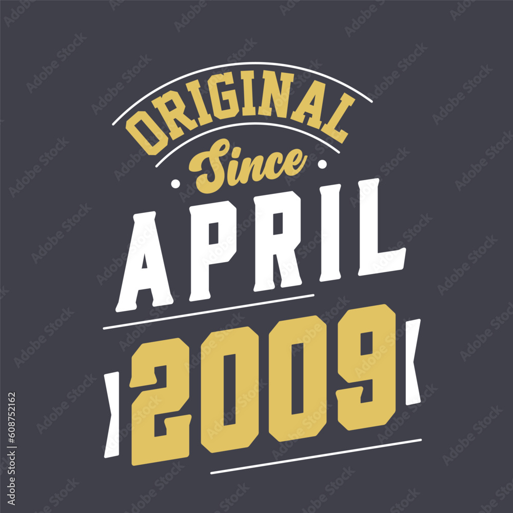 Original Since April 2009. Born in April 2009 Retro Vintage Birthday