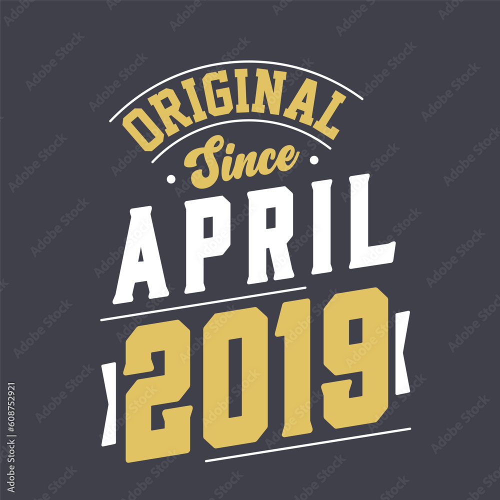 Original Since April 2019. Born in April 2019 Retro Vintage Birthday