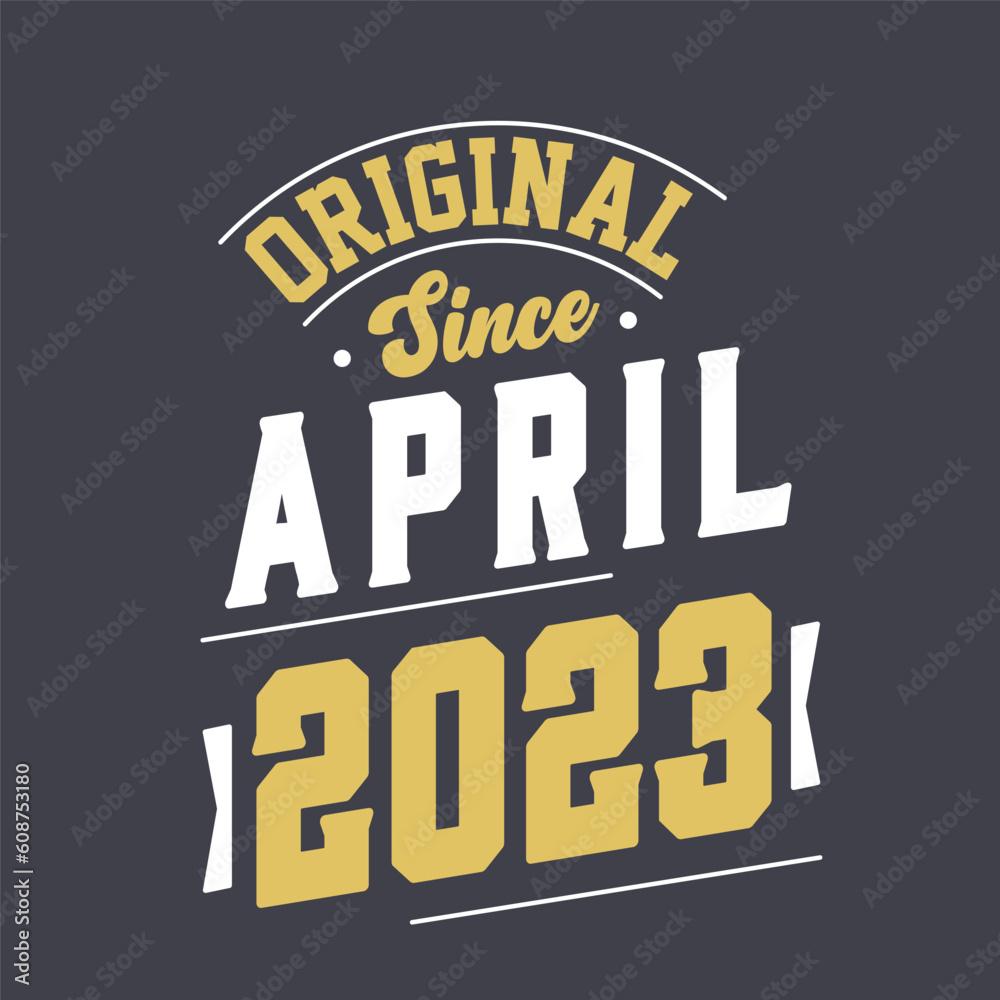 Original Since April 2023. Born in April 2023 Retro Vintage Birthday