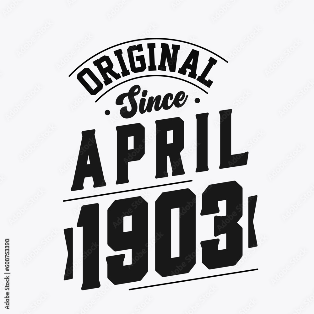 Obraz premium Born in April 1903 Retro Vintage Birthday, Original Since April 1903