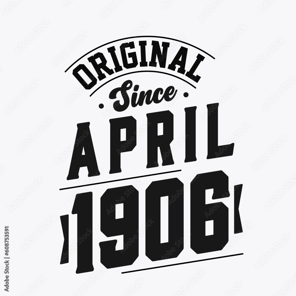 Obraz premium Born in April 1906 Retro Vintage Birthday, Original Since April 1906