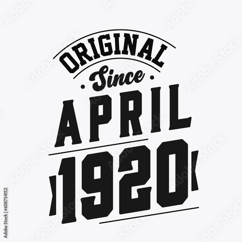 Born in April 1920 Retro Vintage Birthday, Original Since April 1920