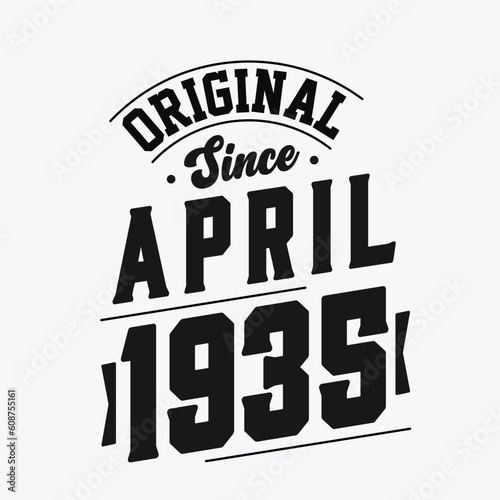 Born in April 1935 Retro Vintage Birthday, Original Since April 1935