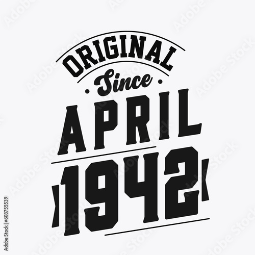 Born in April 1942 Retro Vintage Birthday, Original Since April 1942