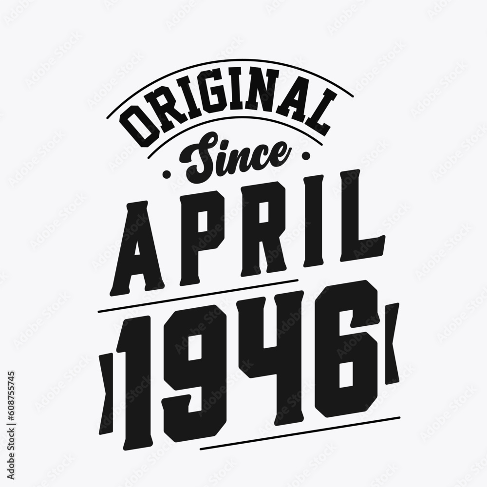 Obraz premium Born in April 1946 Retro Vintage Birthday, Original Since April 1946