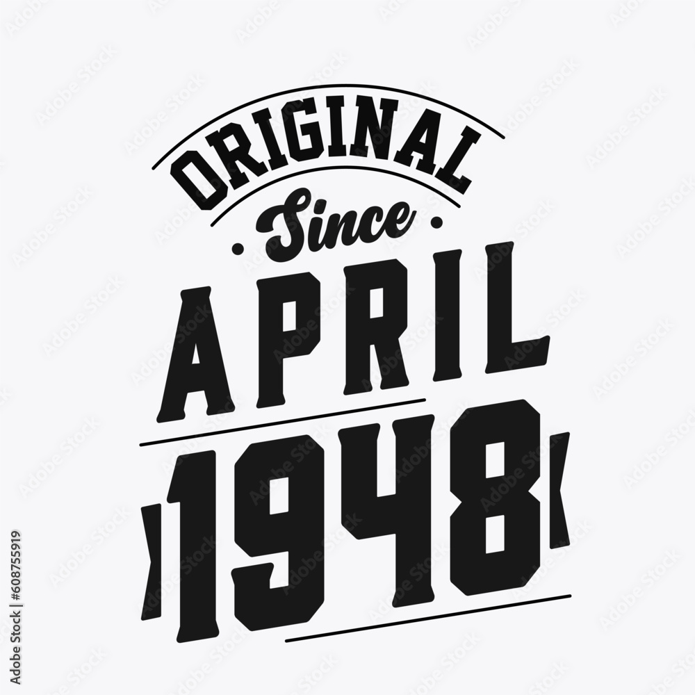 Born in April 1948 Retro Vintage Birthday, Original Since April 1948