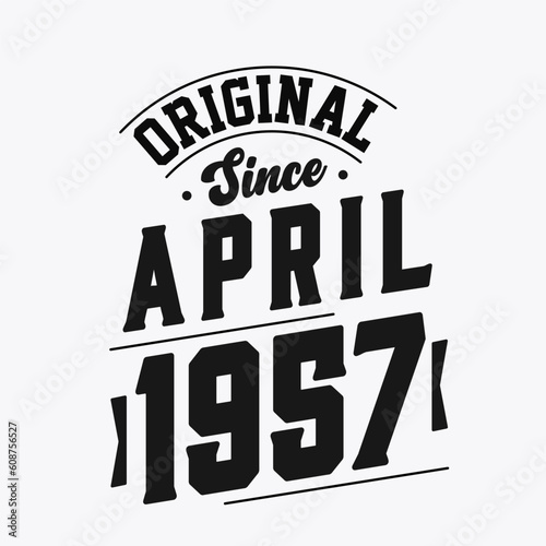 Born in April 1957 Retro Vintage Birthday, Original Since April 1957