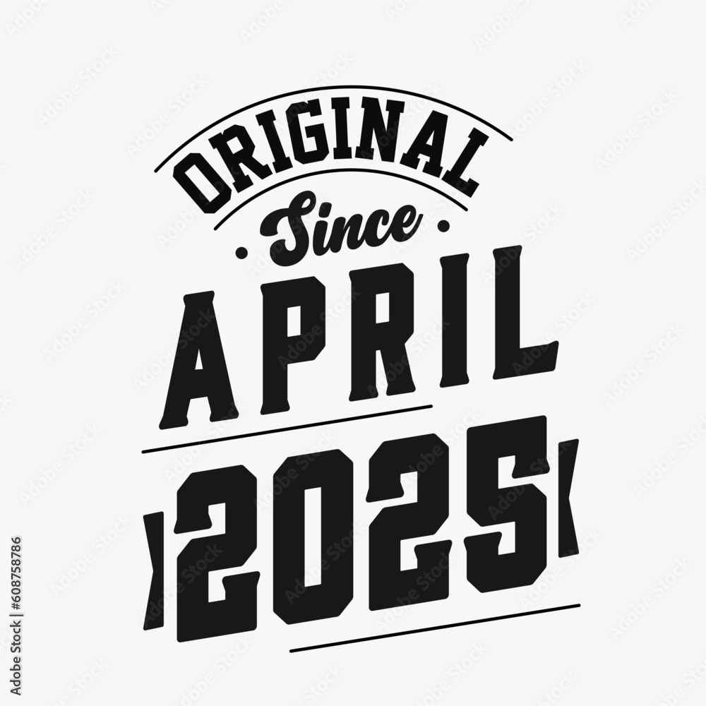 Fototapeta premium Born in April 2025 Retro Vintage Birthday, Original Since April 2025