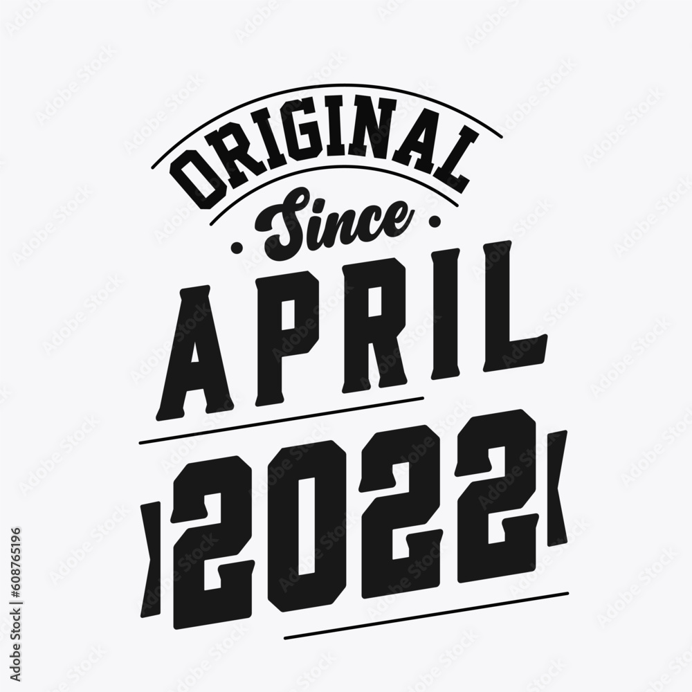Born in April 2022 Retro Vintage Birthday, Original Since April 2022