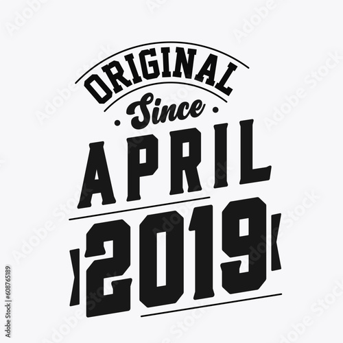 Born in April 2019 Retro Vintage Birthday, Original Since April 2019