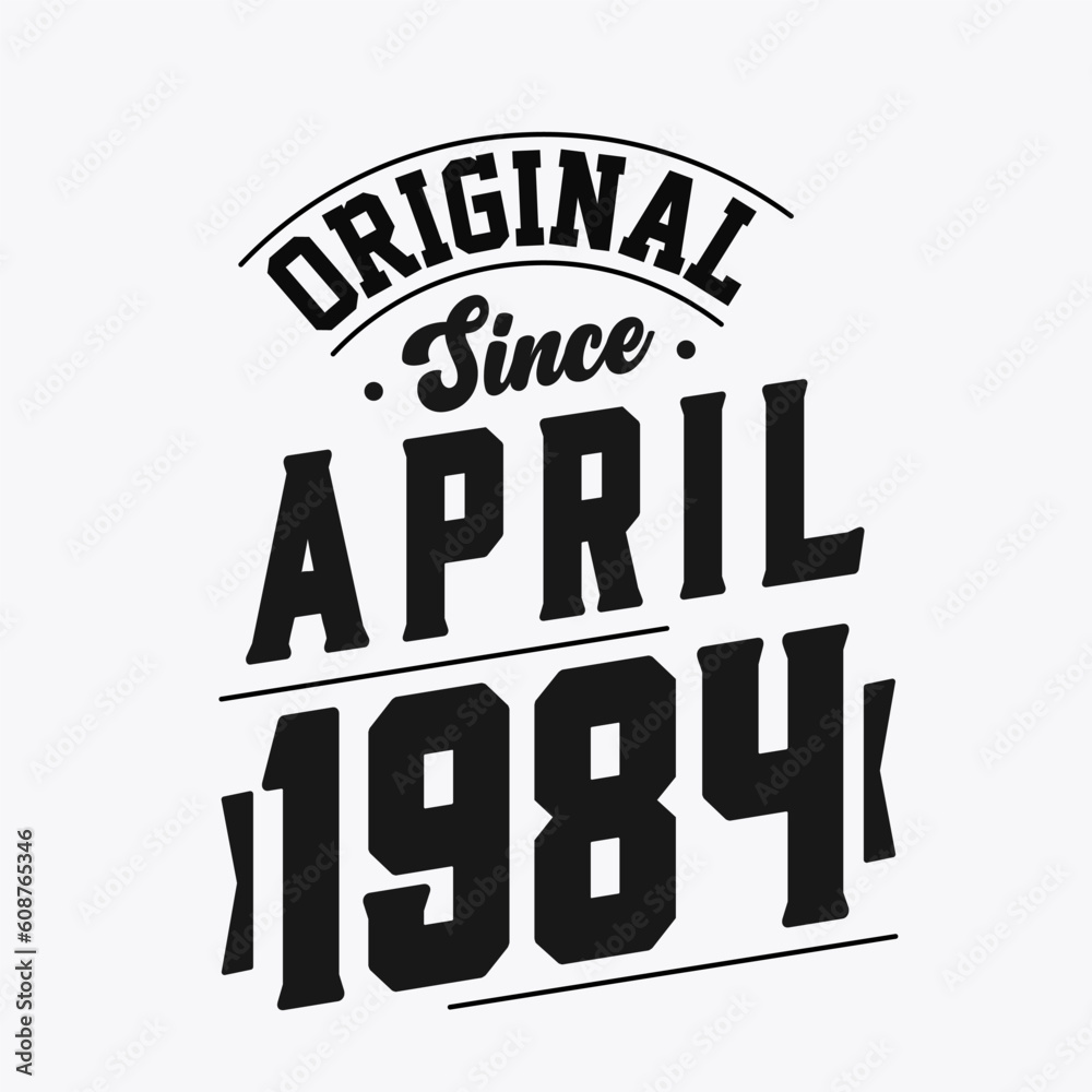 Obraz premium Born in April 1984 Retro Vintage Birthday, Original Since April 1984