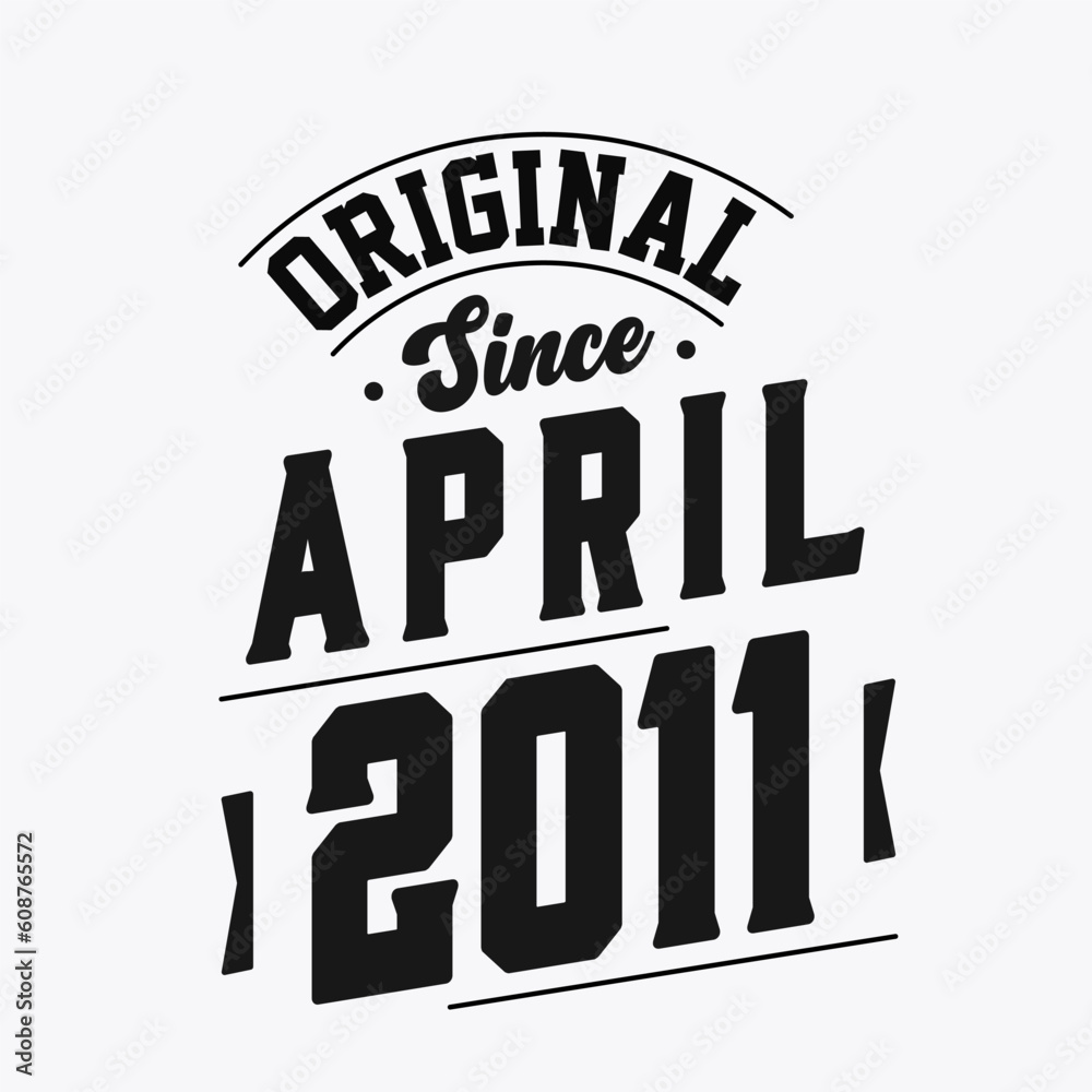 Obraz premium Born in April 2011 Retro Vintage Birthday, Original Since April 2011