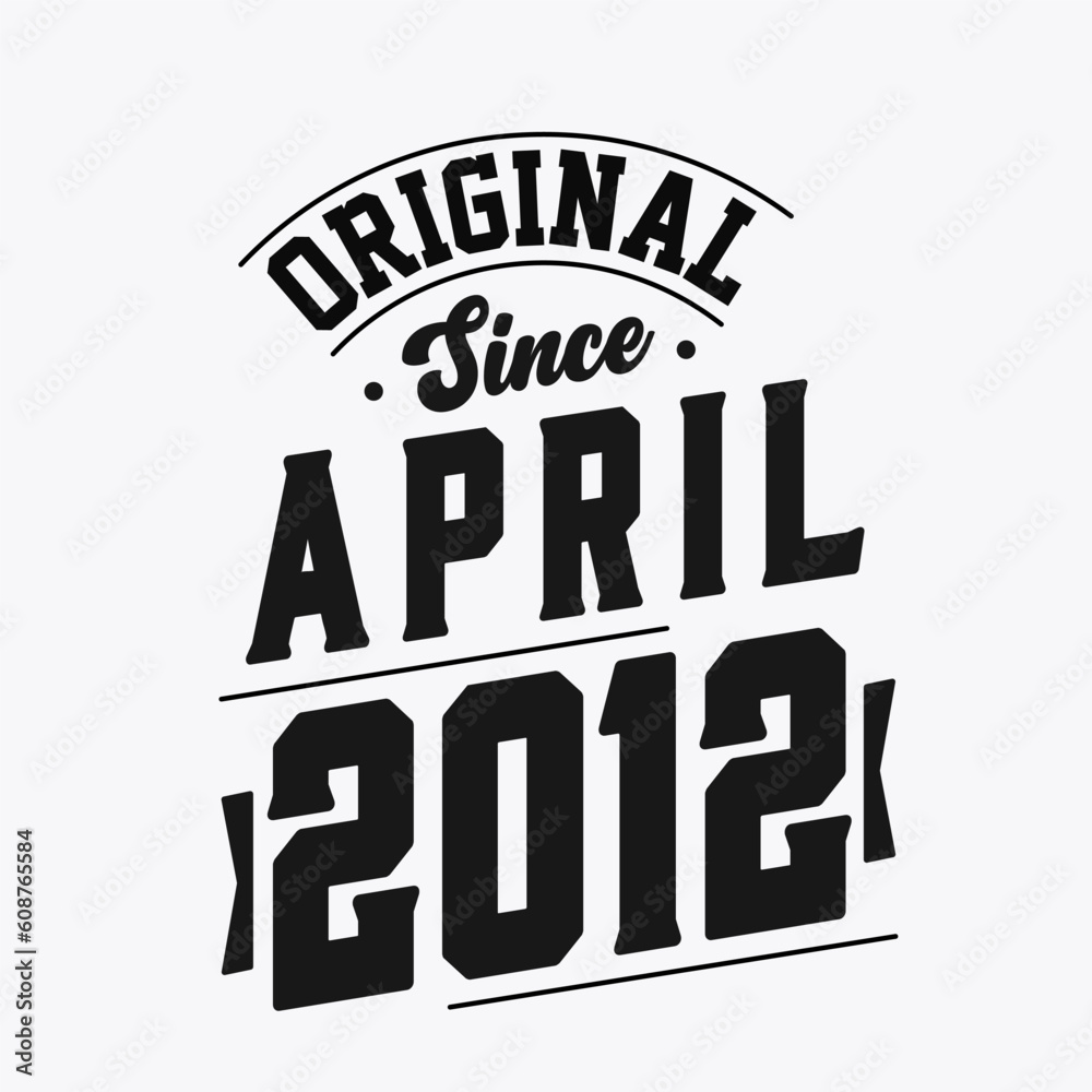Obraz premium Born in April 2012 Retro Vintage Birthday, Original Since April 2012