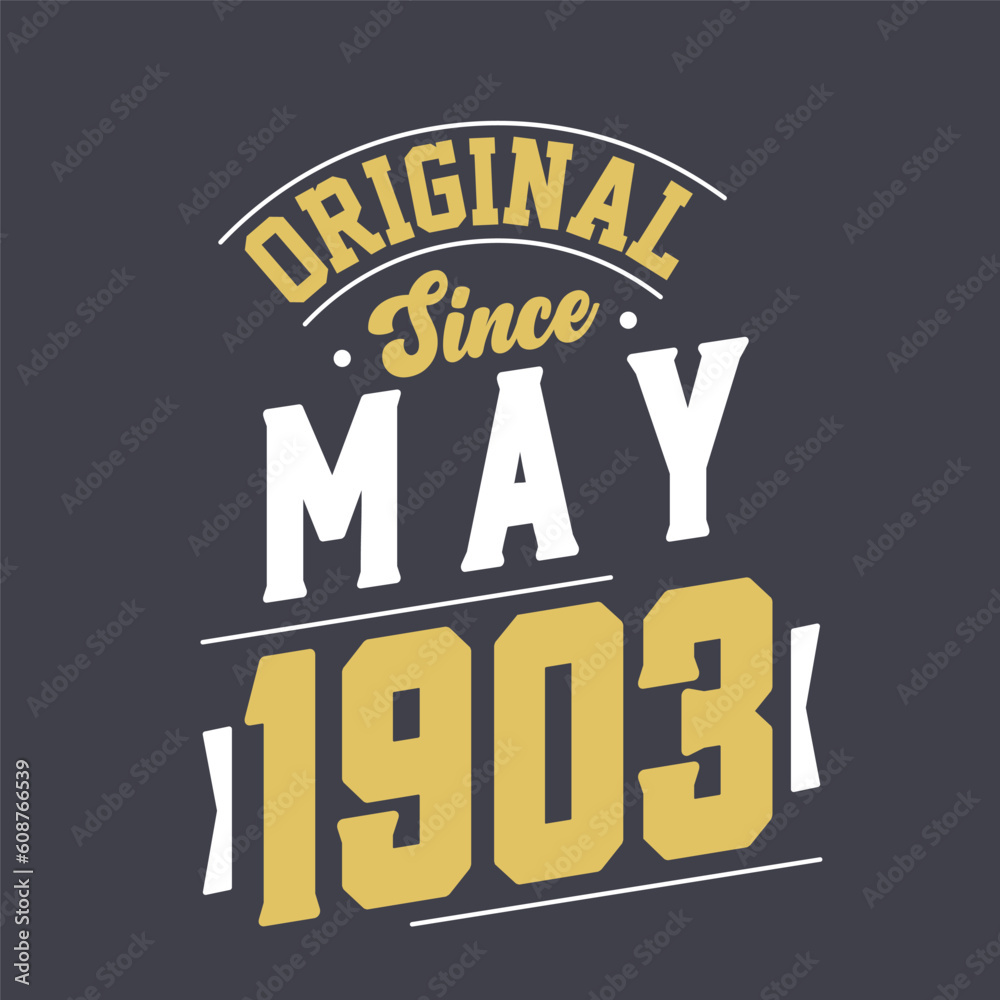 Original Since May 1903. Born in May 1903 Retro Vintage Birthday