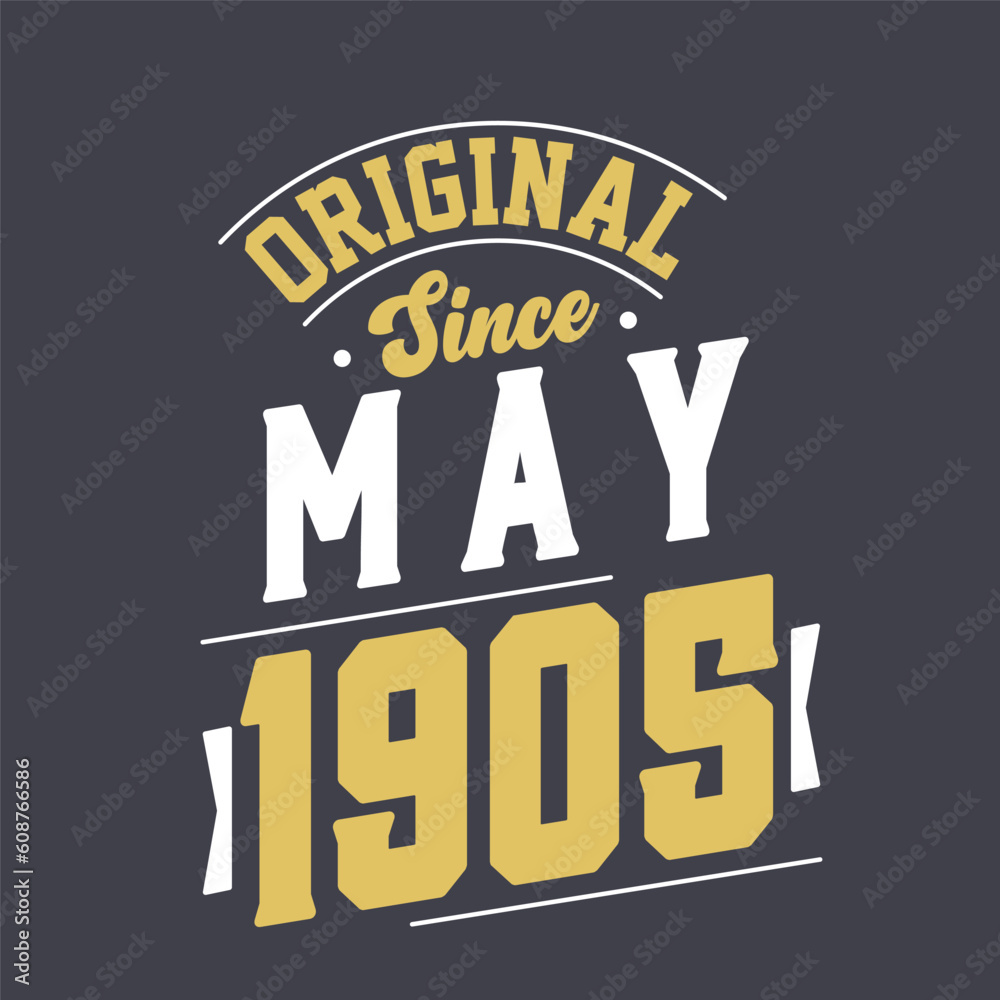 Original Since May 1905. Born in May 1905 Retro Vintage Birthday