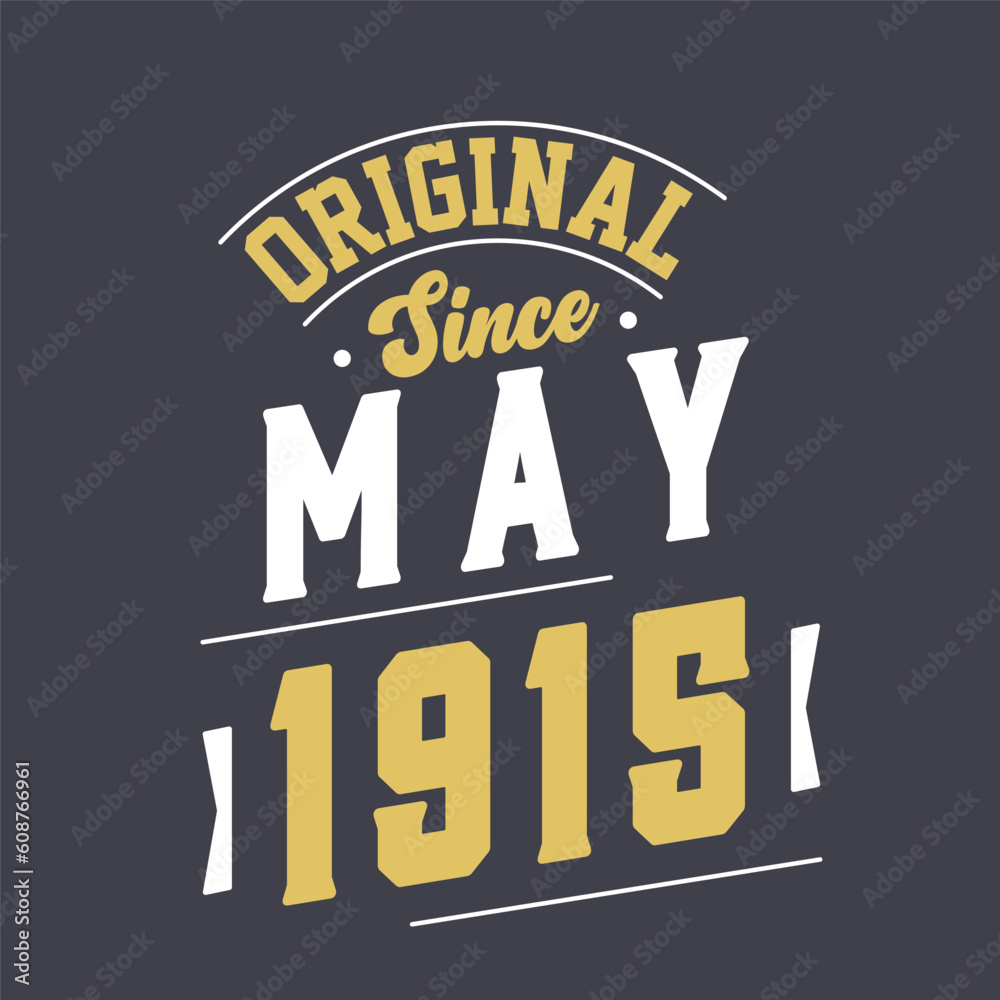 Original Since May 1915. Born in May 1915 Retro Vintage Birthday