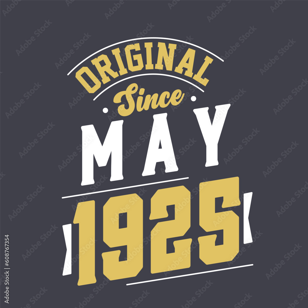 Original Since May 1925. Born in May 1925 Retro Vintage Birthday