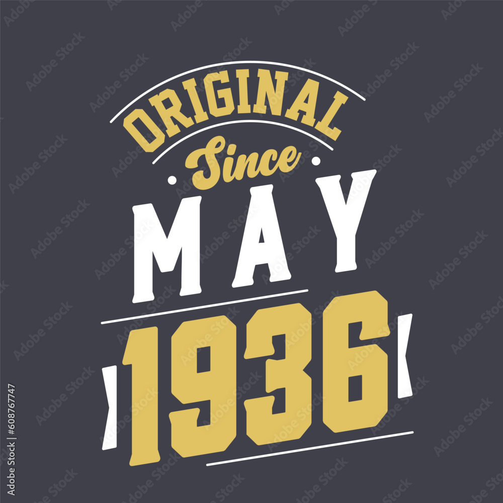 Original Since May 1936. Born in May 1936 Retro Vintage Birthday