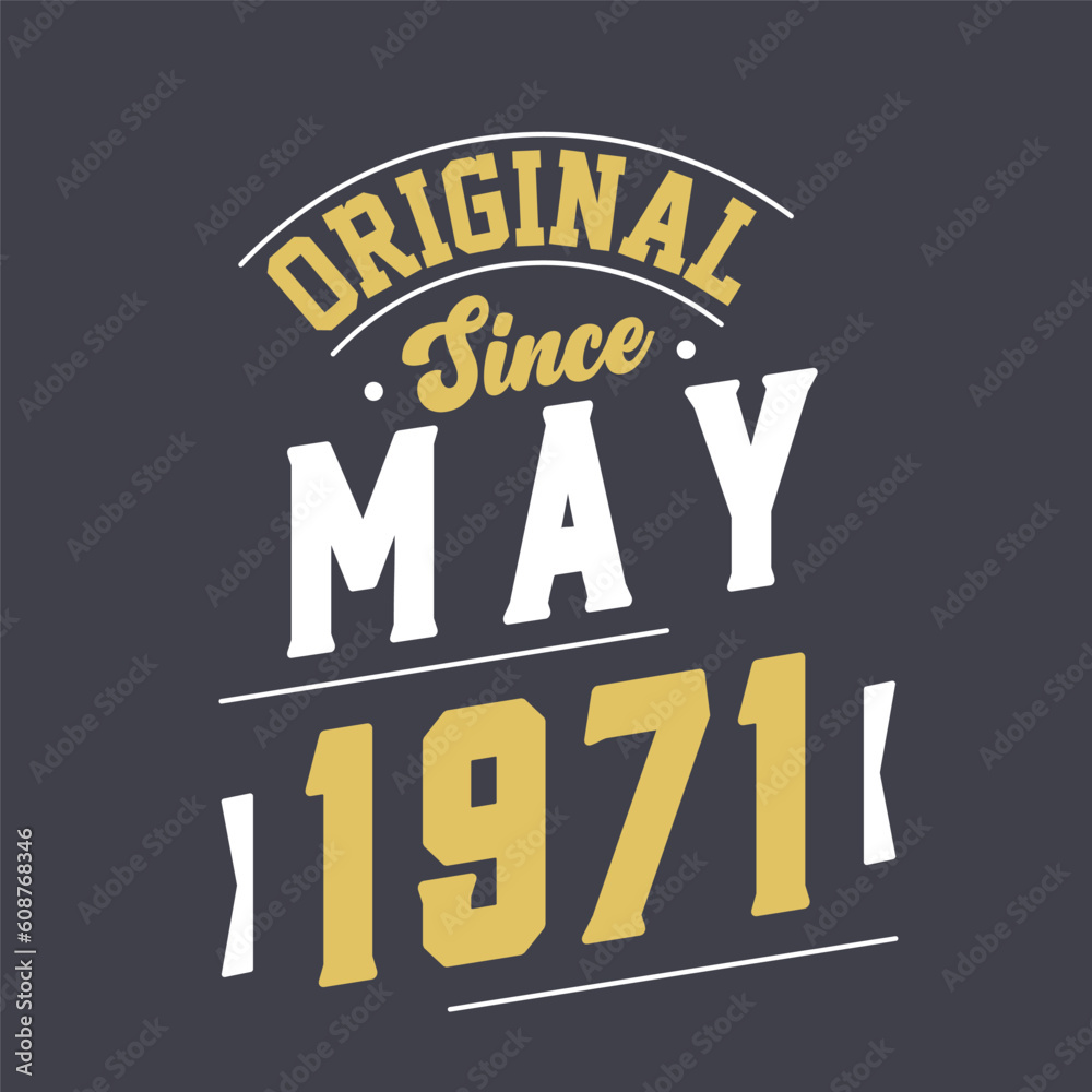 Original Since May 1971. Born in May 1971 Retro Vintage Birthday