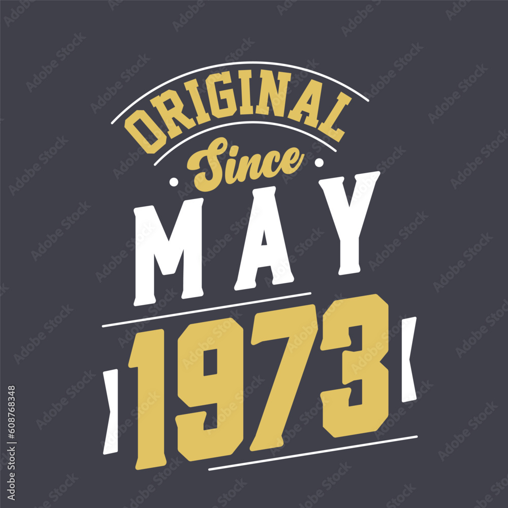 Original Since May 1973. Born in May 1973 Retro Vintage Birthday