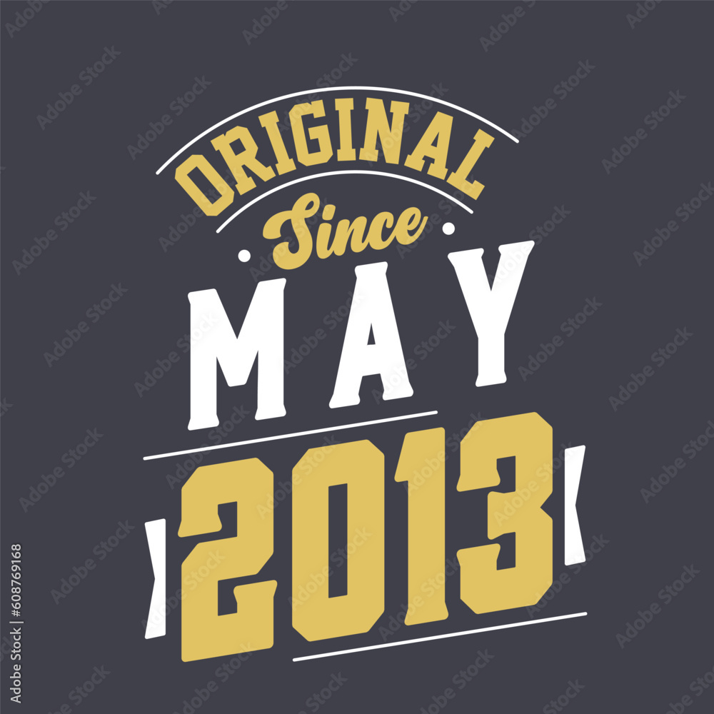 Original Since May 2013. Born in May 2013 Retro Vintage Birthday