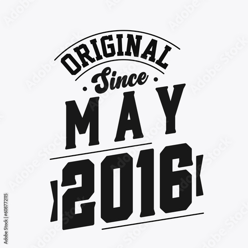 Born in May 2016 Retro Vintage Birthday, Original Since May 2016