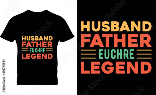 husband father euchre legend,graphic, typography, vector, Father's Day t Shirt Design, Father Typography T shirt design, lettering, Dad shirt, Father's Day gift, photo