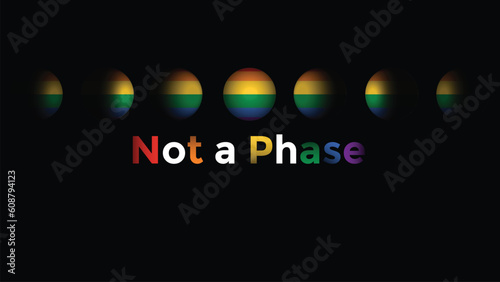 Gay pride design Not a phase.Lgbt community vector in aesthetic rainbow colors.