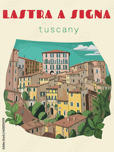 Lastra a Signa: Beautiful vintage-styled poster of with a city and the name Lastra a Signa in Tuscany photo