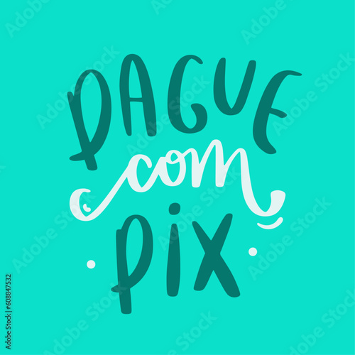 Pague com pix. Pay with pix in brazilian portuguese. Modern hand Lettering. vector.