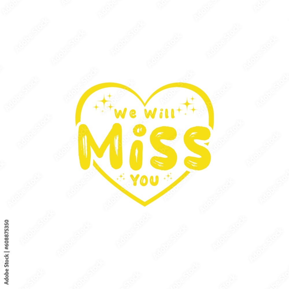 We Will Miss You greeting card. Yellow we will miss you sticker isolated on white background.