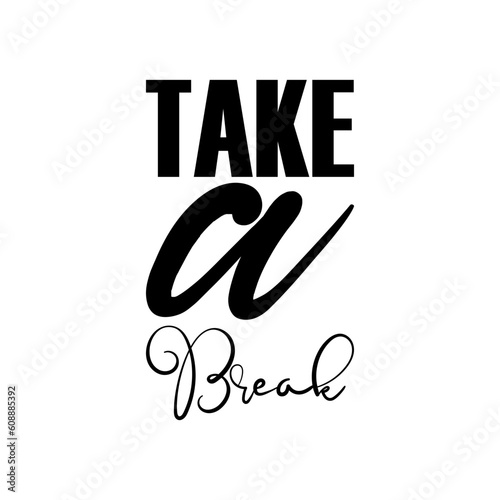 take a break black letters quote