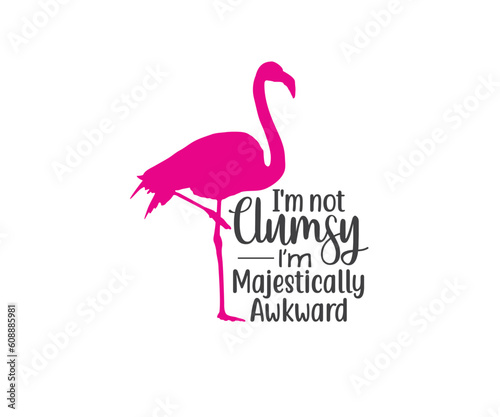  Flamingo, I'm not clumsy i'm majestically awkward, Flamingo Clipart, Flamingo Vector
