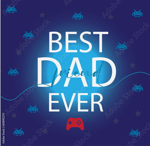 lettering best dad ever gamer friend