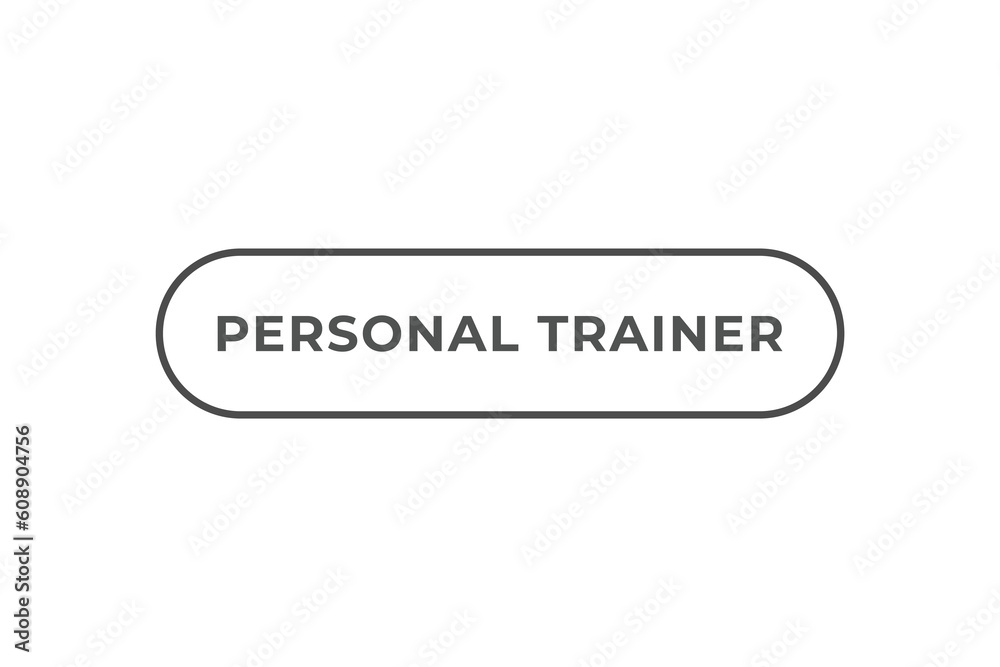 Personal Trainer Button. Speech Bubble, Banner Label Personal Trainer