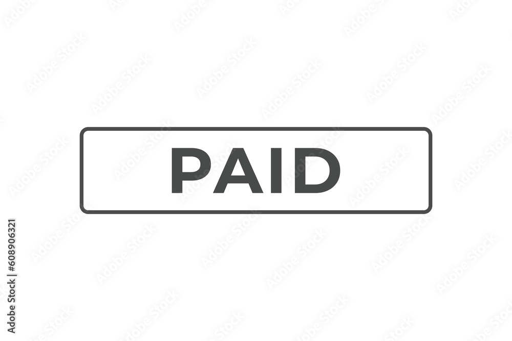 Paid Button. Speech Bubble, Banner Label Paid Paid Button. Speech Bubble, Banner Label Paid