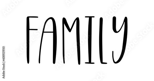 Family. Vector typography text. Inscription for home design, doormat, card, poster, banner, t-shirt. Hand drawn modern calligraphy text - family. Script word design illustration with heart.