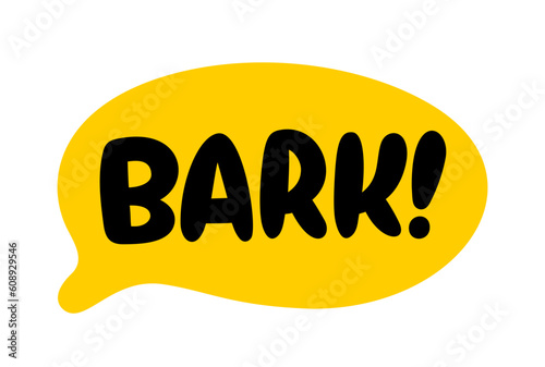 BARK text. Vector word Bark dog sound. Speech bubble logo. Printable graphic tee. Hand drawn quote. Doodle phrase. Vector illustration for print on shirt, card, poster. Barking. Dog woof sound
