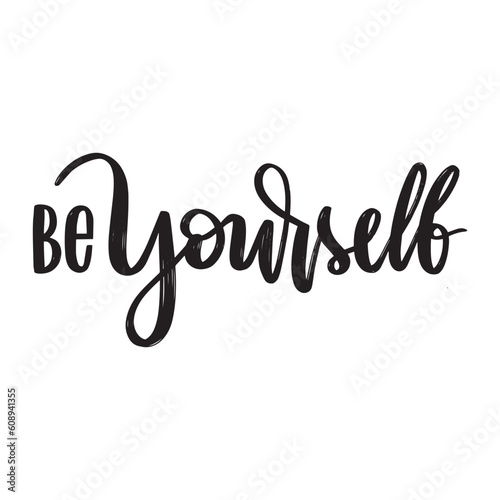 Be yourself  hand drawn lettering phrase. Motivational quote typography.