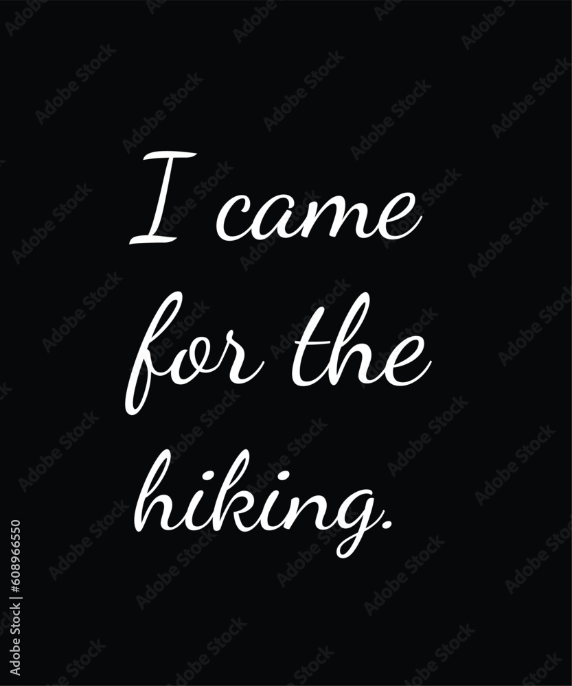 Hiking T-Shirt - Gift For Hiking Lover, Outdoor T-Shirt, Adventure T Shirt, Typography T-Shirt Poster Vector Illustration Art with Simple Text