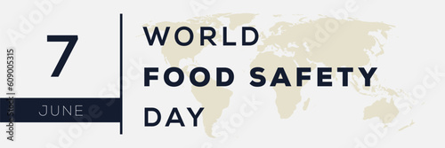 World Food Safety Day, held on 7 June.