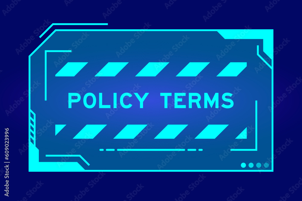 Futuristic hud banner that have word policy terms on user interface screen on blue background Futuristic hud banner that have word policy terms on user interface screen on blue background