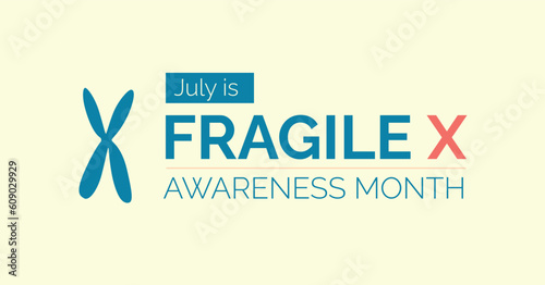 Fragile X awareness month. July. Vector banner poster
