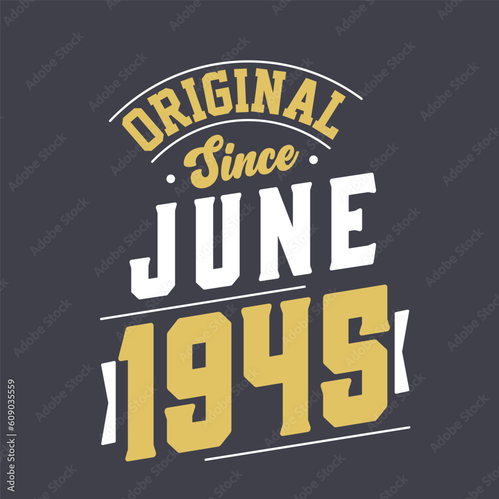 Original Since June 1945. Born in June 1945 Retro Vintage Birthday