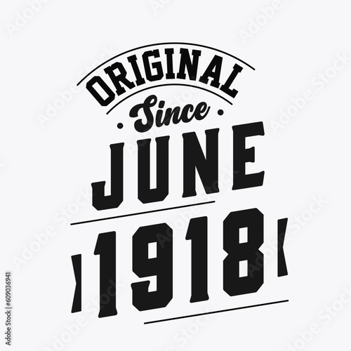 Born in June 1918 Retro Vintage Birthday, Original Since June 1918