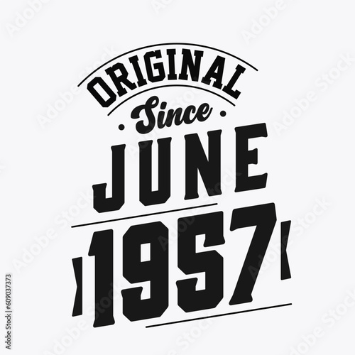 Born in June 1957 Retro Vintage Birthday, Original Since June 1957