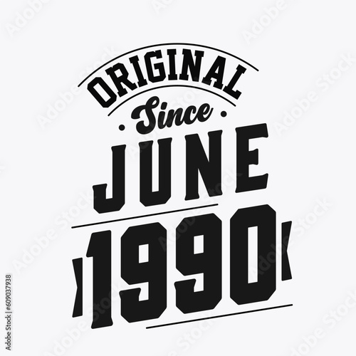 Born in June 1990 Retro Vintage Birthday, Original Since June 1990